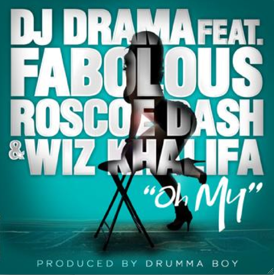 Audio: DJ Drama ft. Fabolous, Wiz Khalifa & Roscoe Dash – Oh My