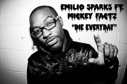 Audio: Emilio Sparks ft. Mickey Factz – Die Everyday (Prod. by Mike Cash)