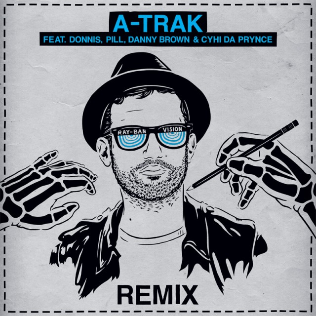 Audio: A-Trak ft. Donnis, Pill, Danny Brown & CyHi Da Prynce – Ray Ban Vision (Remix)