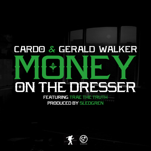 Audio: Cardo & Gerald Walker ft. Trae The Truth – Money On The Dresser (Prod. By Sledgren)