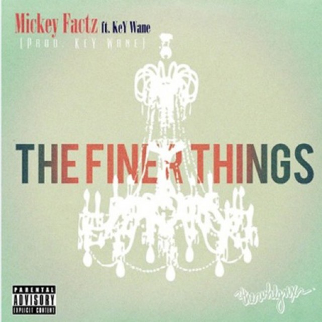 Audio: Mickey Factz – The Finer Things (Prod. KeY Wane)