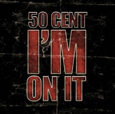 Audio: 50 Cent – I’m On It
