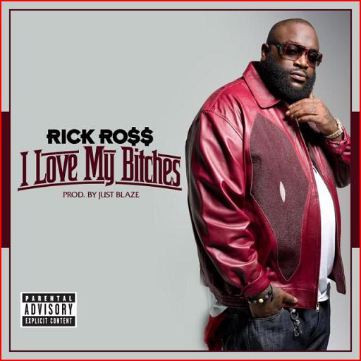 Audio: Rick Ross – I Love My B*tches (Prod. by Just Blaze) (NO TAGS)