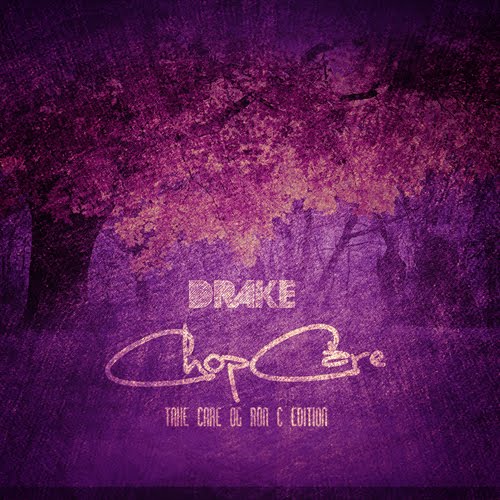 Mixtape: Drake – ChopCare (‘Take Care’ OG Ron C Edition)