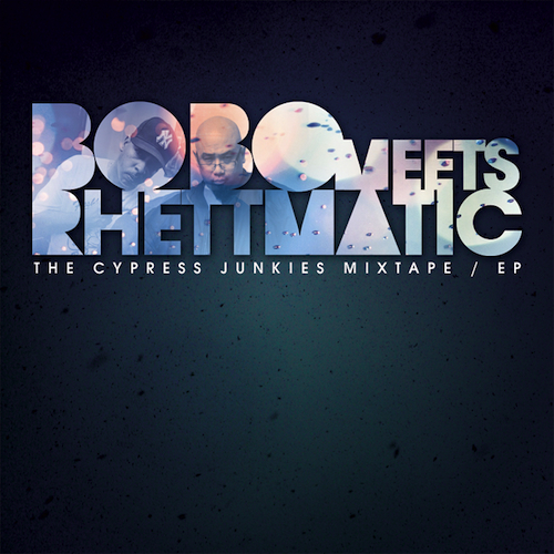 Mixtape: Bobo Meets Rhettmatic – The Cypress Junkies