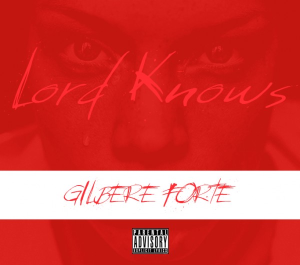 Audio: Gilbere Forte – Lord Knows (Freestyle)