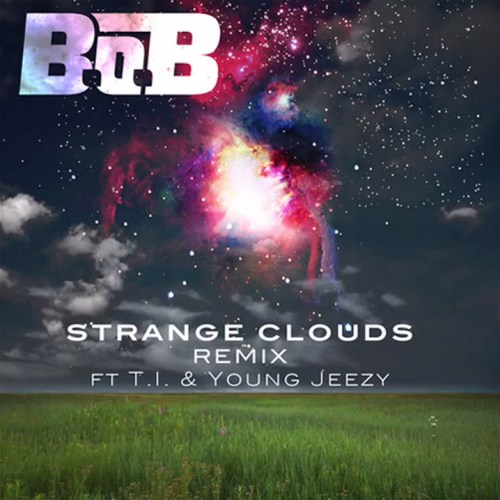 Audio: B.o.B ft. Young Jeezy & T.I. – Strange Clouds (Remix)
