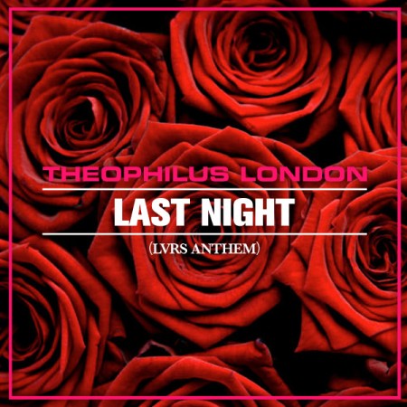 Audio: Theophilus London – Last Night (LVRS ANTHEM)