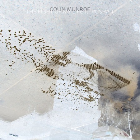Audio: Colin Munroe (@ColinMunroe) ft. Pusha T (@PUSHA_T) – The Fight Of My Life