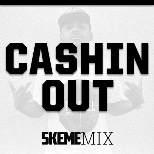 Audio: Skeme (@Skeme) – Cashin’ Out (SKEMEmix)