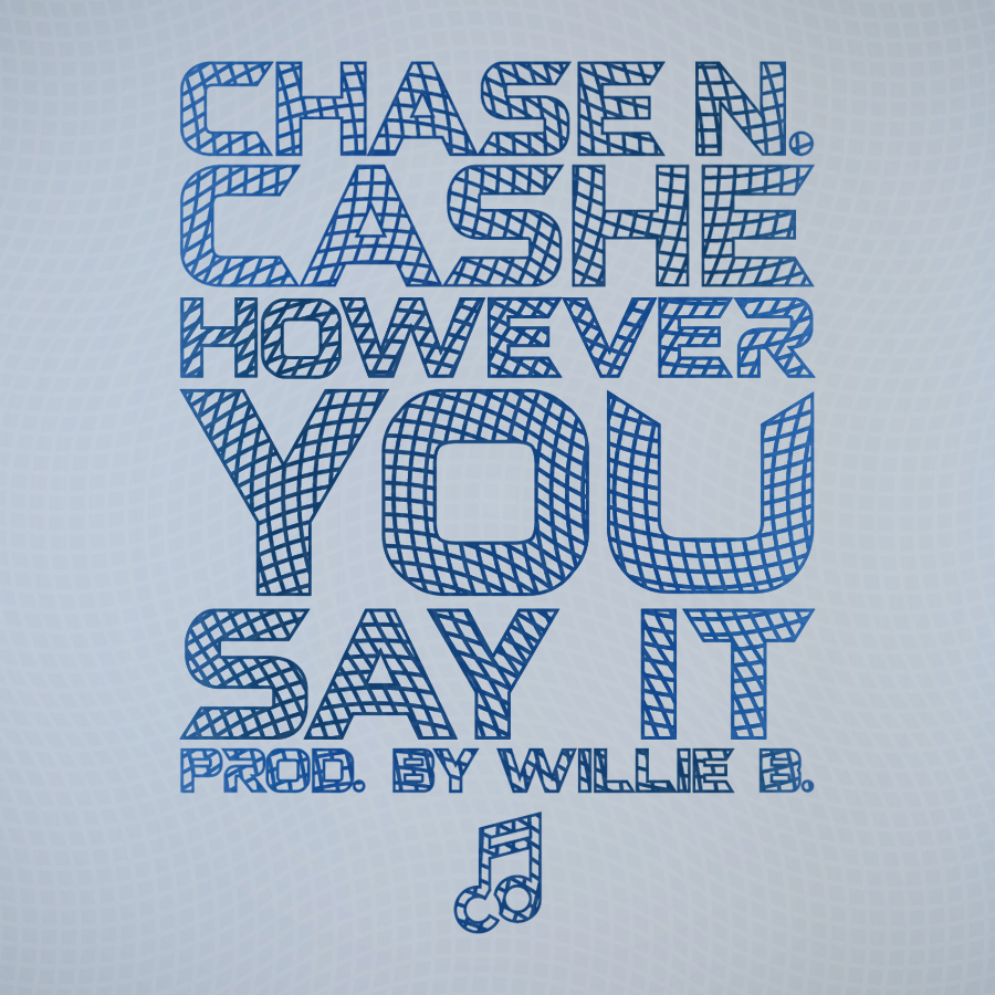 Audio: Chase N. Cashe (@ChaseNCashe) – However You Say It (Prod. by Willie B (@ichibanWillie))