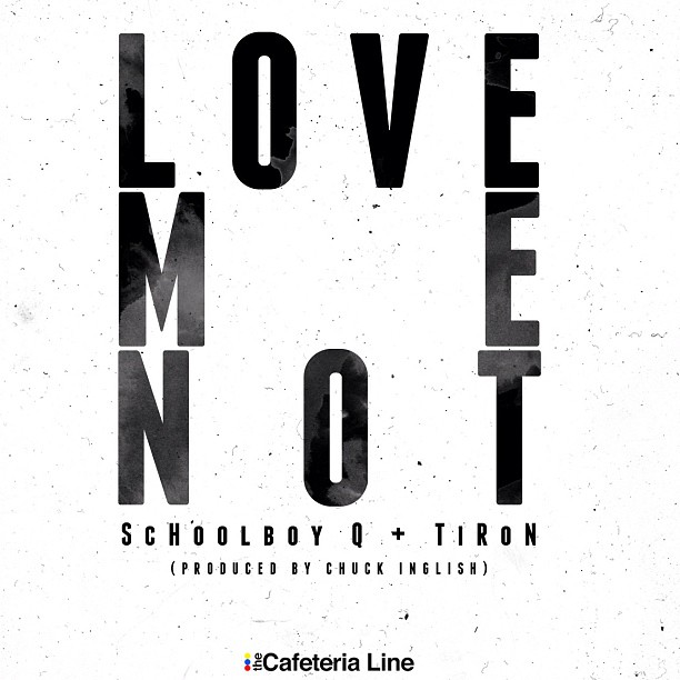Audio: ScHoolboy Q & TiRon – Love Me Not (Prod. by Chuck Inglish)