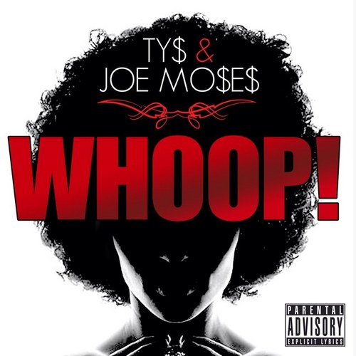 Mixtape: Ty$ & Joe Moses – Whoop!
