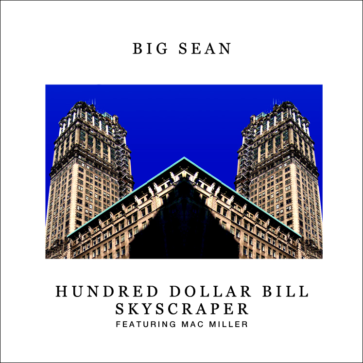 Big Sean ft. Mac Miller – Hundred Dollar Bill Skyscraper (Audio)