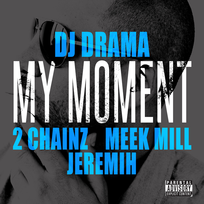 DJ Drama ft. 2 Chainz, Meek Mill & Jeremih – My Moment (Audio)
