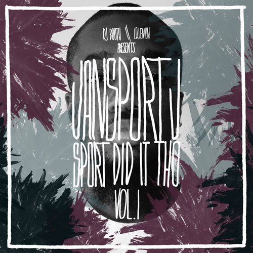 Jansport J – Sport Did It Tho Vol. 1 (Mixtape)