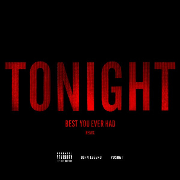 John Legend ft. Pusha T – Tonight (Best You Ever Had) Remix [Audio]