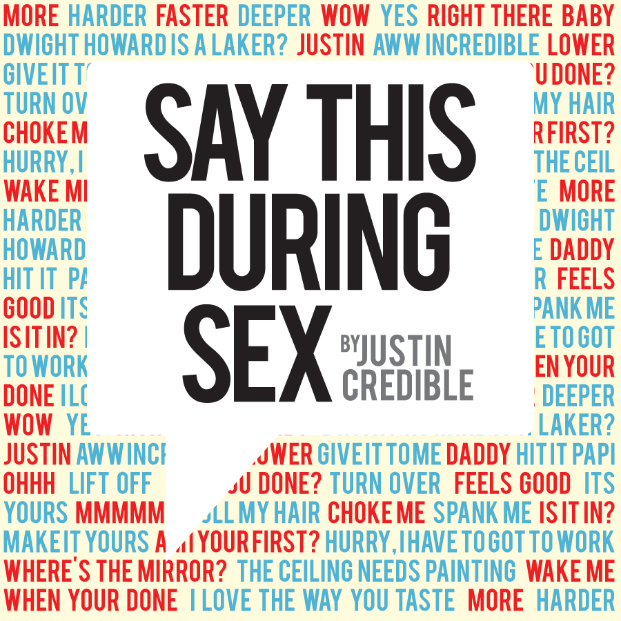 Justin Credible – Say This During Sex (Mixtape)