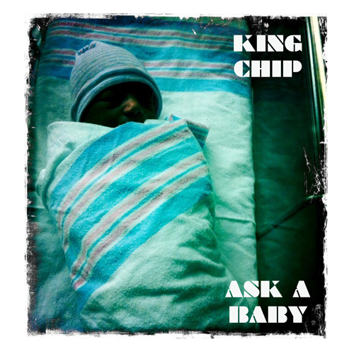 King Chip – Ask A Baby (Audio)