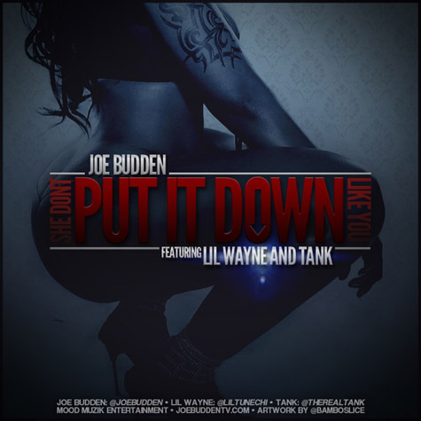 Joe Budden ft. Lil Wayne & Tank –  She Don’t Put It Down Like You (Audio)