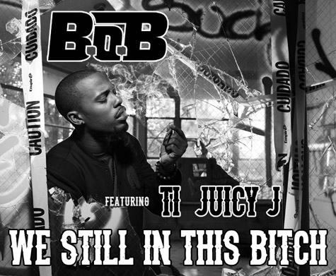 B.O.B ft. T.I. & Juicy J – We Still In This B*tch (Audio)