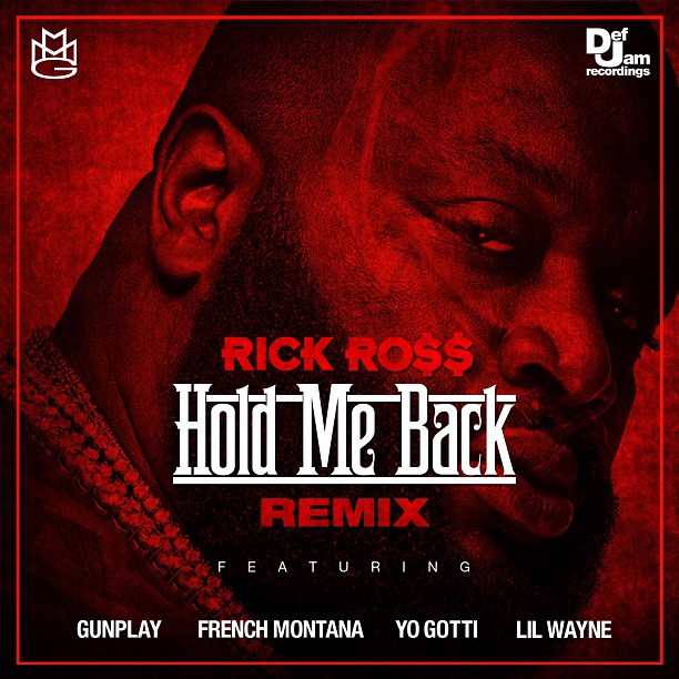 Rick Ross ft. Yo Gotti, French Montana, Lil Wayne & Gunplay – Hold Me Back (Remix) (Audio)