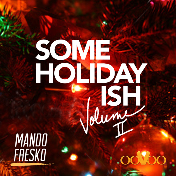 Mando Fresko – Some Holiday Ish: Volume II (Mixtape)