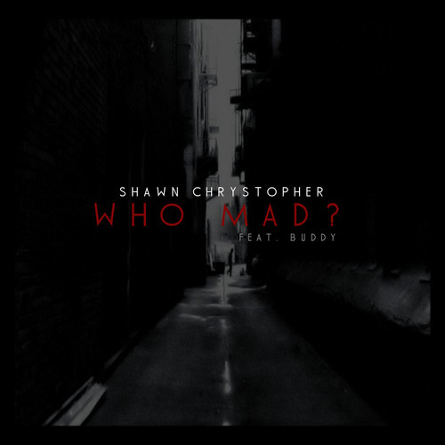 Shawn Chrystopher ft. Buddy – Who Mad? (Audio)