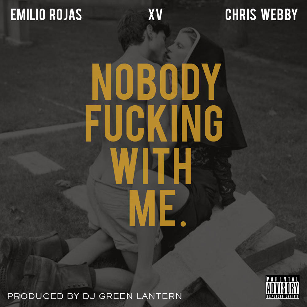Emilio Rojas ft. XV & Chris Webby – Nobody F*cking With Me (Audio)