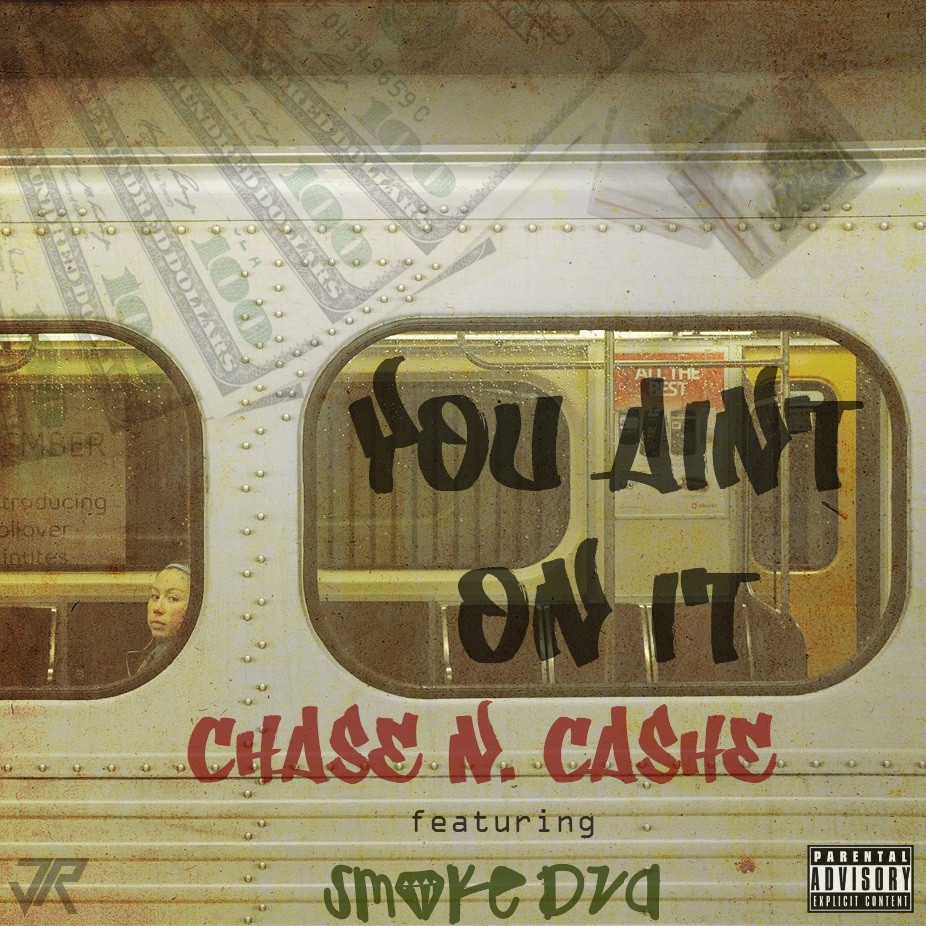 Chase N. Cashe ft. Smoke DZA – You Ain’t On It (Audio)