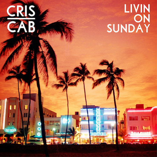 Cris Cab – Livin On Sunday (Audio)
