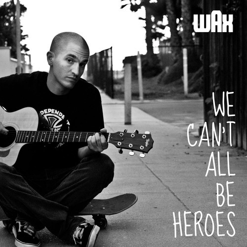 Wax – We Can’t All Be Heroes (Audio)