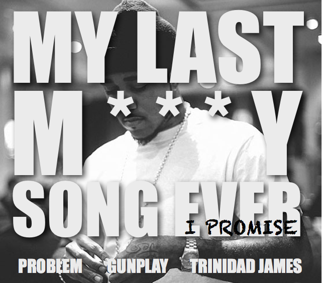 Problem ft. Gunplay & Trinidad Jame$ – My Last Molly Song Ever, I Promise (Audio)