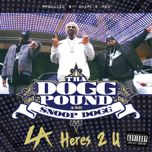 Snoop Dogg & Tha Dogg Pound – L.A. Here’s 2 U (Audio)