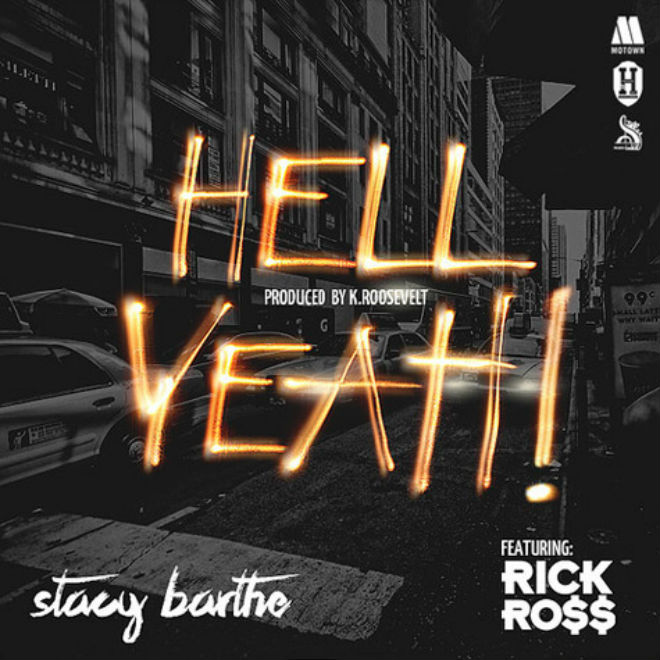 Stacy Barthe ft. Rick Ross – Hell Yeah! (Audio)