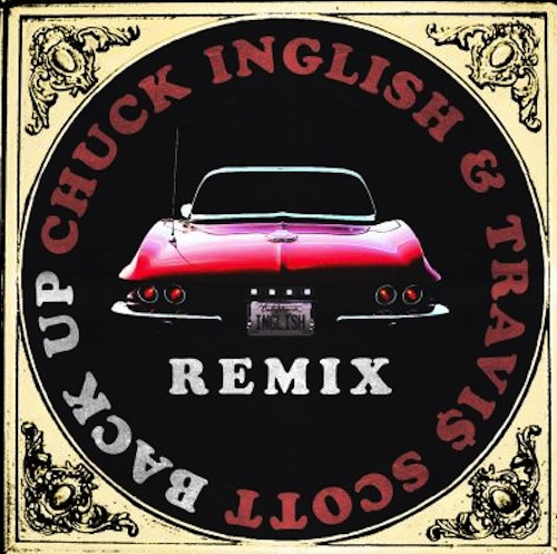 Chuck Inglish ft. Travi$ Scott – Back Up (Remix) (Audio)
