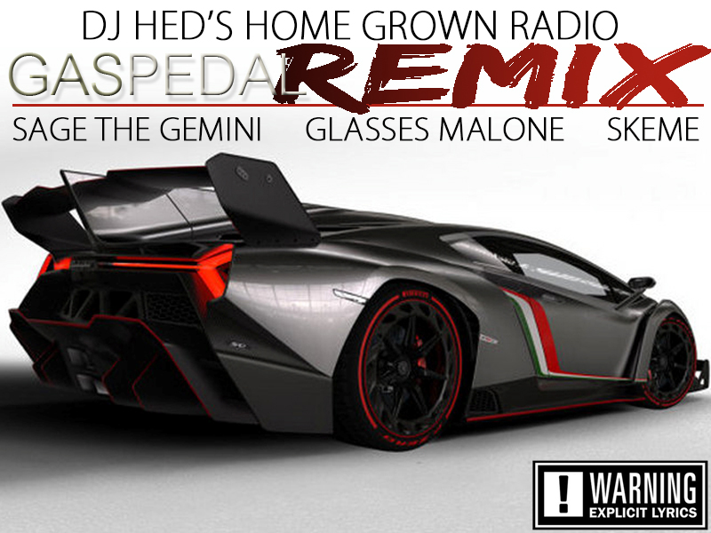 Sage The Gemini ft. Glasses Malone & Skeme – Gas Pedal (DJ Hed Remix) (Audio)