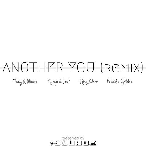 Tony Williams ft. King Chip, Freddie Gibbs & Kanye West – Another You (Remix) (Audio)