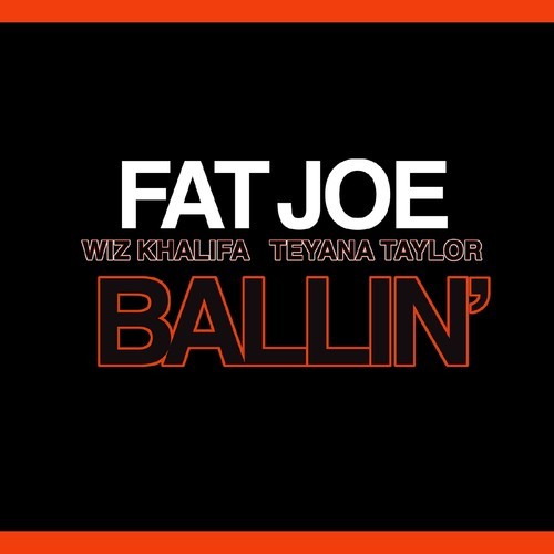 Fat Joe ft. Wiz Khalifa & Teyana Taylor – Ballin’ (Audio)