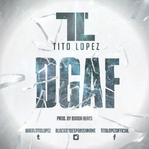 Tito Lopez – DGAF (Audio)