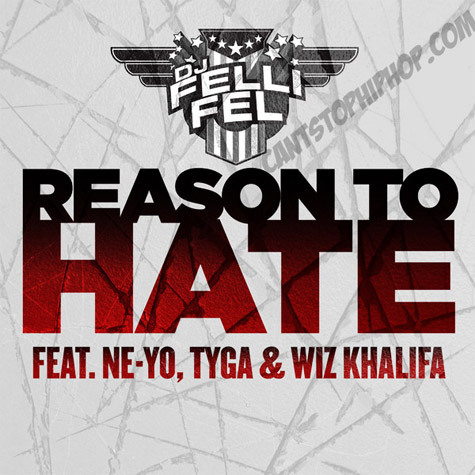 DJ Felli Fel ft. Ne-Yo, Tyga & Wiz Khalifa – Reason To Hate (Audio)