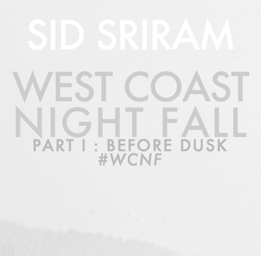 Sid Sriram – West Coast Nightfall Part 1: Before Dusk (Mixtape)