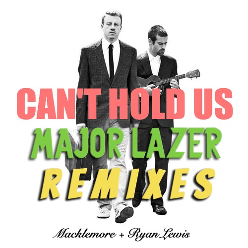 Macklemore & Ryan Lewis – Can’t Hold Us (Major Lazer Remix) (Audio)
