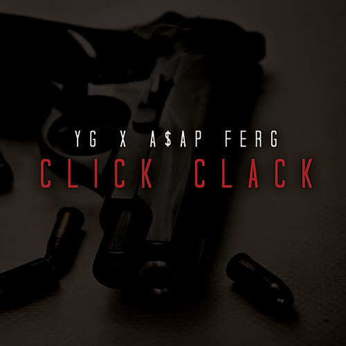 YG ft. A$AP Ferg – Click Clack (Audio)