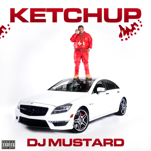 DJ Mustard – Ketchup (Mixtape)