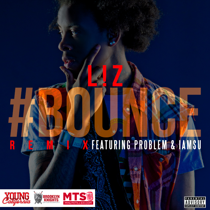 L.A. Leakers Exclusive: L!Z ft. IAMSU! & Problem – #Bounce (Remix)(Audio)