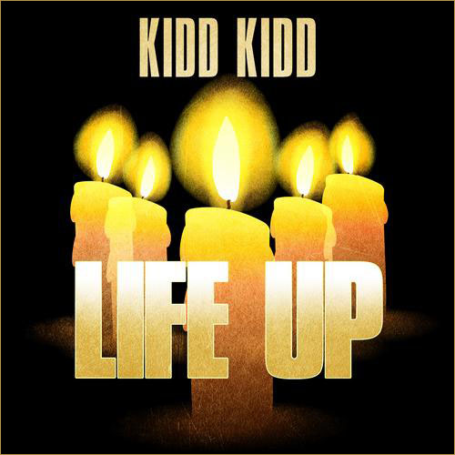 Kidd Kidd – Life Up (Audio)