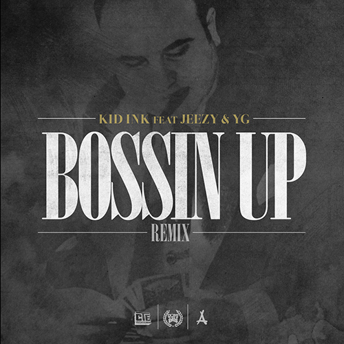 Kid Ink ft. Young Jeezy & YG – Bossin Up (Remix) (Audio)