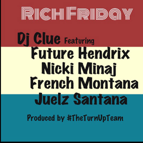 DJ Clue ft. Future, Nicki Minaj, French Montana, & Juelz Santana – Rich Friday (Audio)