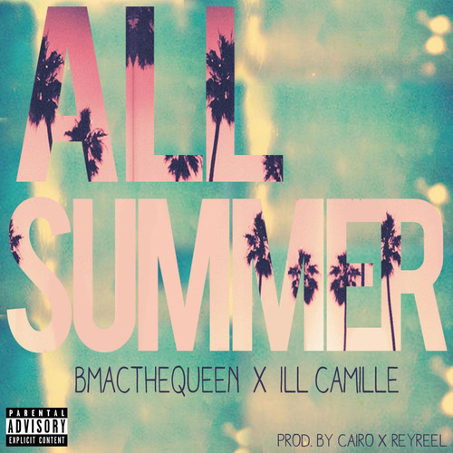 BMACTHEQUEEN ft. Ill Camille – All Summer (Audio)